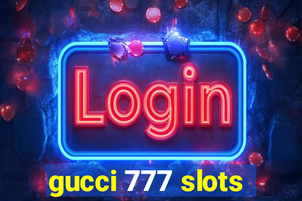 gucci 777 slots